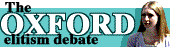 The Oxford elitism debate