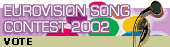 Listen and vote for your favourite Eurovision Song for 2002