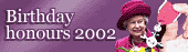 Find out more about the Birthday Honours 2002