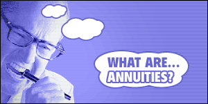 What are annuities?