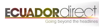 Ecuador Direct - Going beyond the headlines