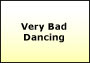 Very Bad Dancing