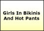 Girls In Bikinis And Hot Pants