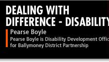 Pearse Boyle is Disability Development Officer for Ballymoney District Partnership
