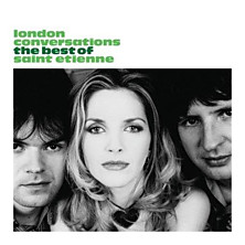 Review of London Conversations: The Best Of Saint Etienne Review of London Conversations: The Best Of Saint Etienne