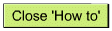Close 'How To'