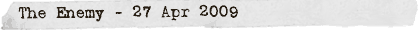The Enemy - 27 Apr 2009