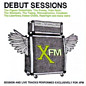 Review of XFM The Debut Sessions Review of XFM The Debut Sessions