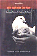 روی جلد کتاب "اين جنگ ما نبود: زنان بوسنيائی خواهان صلح"