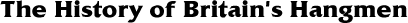 The History of Britain's Hangmen