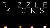 Rizzle Kicks...