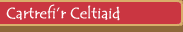 Cartrefi’r Celtiaid