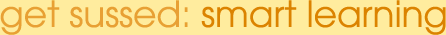 Get sussed : Smart learning