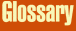 Glossary