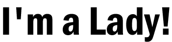 I'm a Lady!