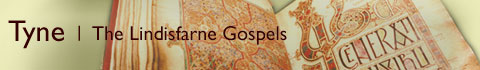 Tyne - Lindisfarne Gospels