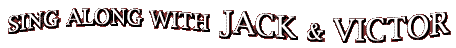 Sing along with Jack & Victor