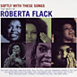 Review of Softly With These Songs: The Best Of Roberta Flack