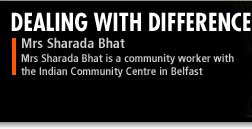 Mrs Sharada Bhat is a community worker with the Indian Community Centre in Belfast