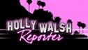 HOLLY WALSH REPORTER