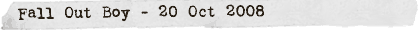 Fall Out Boy - 20 Oct 2008