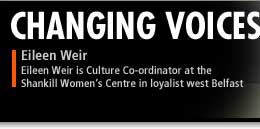 Eileen Weir is Culture Co-ordinator at the Shankill Women's Centre in loyalist west Belfast