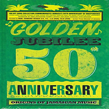 Review of Reggae Golden Jubilee: Origins of Jamaican Music – 50th Anniversary 