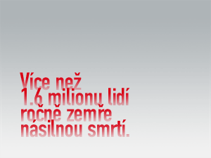 Více než 1.6 milionu lidí ročně zemře násilnou smrtí.