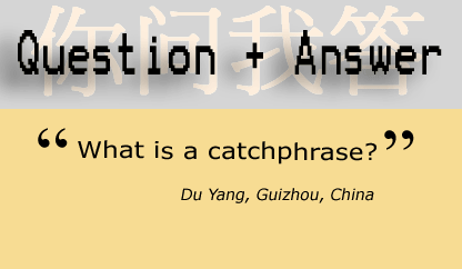 Question and Answer: What is a catchphrase?