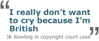 'I really don't want to cry because I'm British' - JK Rowling in copyright court case