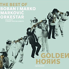 Review of Golden Horns: The Best of Boban i Marko Marković Orkestar Review of Golden Horns: The Best of Boban i Marko Marković Orkestar