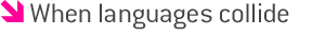 When languages collide
