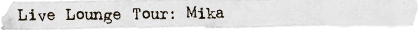 Live Lounge Tour: Mika