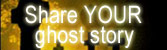 Share your ghost story