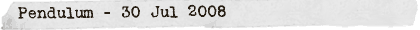 Pendulum - 30 July 2008