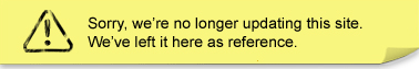 Sorry, we're no longer updating this site. We've left it here as a reference.