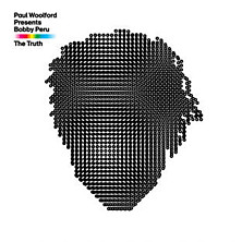 Review of Paul Woolford Presents Bobby Peru, the Truth Review of Paul Woolford Presents Bobby Peru, the Truth