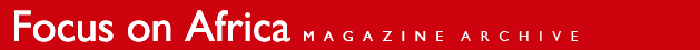 Focus On Africa Magazine Archive