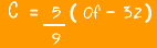 centigrade = 5÷9 (0F - 32)