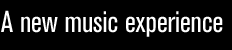 a new music experience