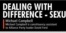 Michael Campbell is constituency assistant to Alliance Party leader David Ford