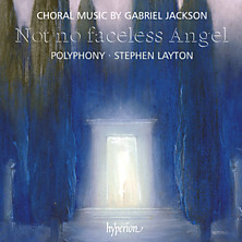 Review of Not no faceless Angel and other choral works (Polyphony feat. Stephen Layton, conductor) Review of Not no faceless Angel and other choral works (Polyphony feat. Stephen Layton, conductor)