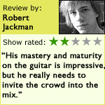Robert Jackman gives the gig 2 out of 5 stars.
