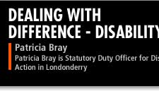 Patricia Bray is Statutory Duty Officer for Disability Action in Londonderry