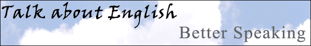 Talk about English - Better Speaking
