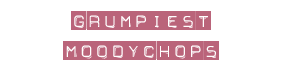 Grumpiest Moodychops