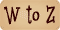 W to Z