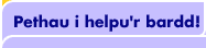 Pethau i helpu'r bardd!