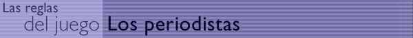 BBC World Service | Las reglas del juego | Los periodistas
