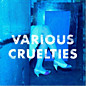 Review of Various Cruelties Review of Various Cruelties